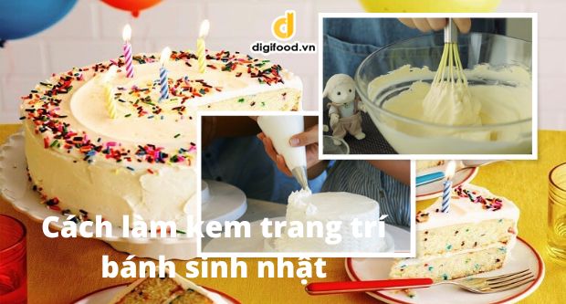 6 cách làm kem trang trí bánh sinh nhật “xịn sò” như ngoài tiệm – Digifood